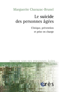 Le suicide des personnes ges : Clinique, prvention et prise en charge par Marguerite Charazac-Brunel