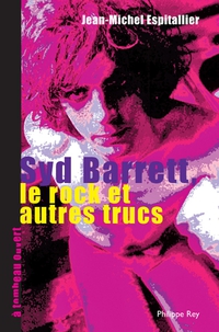 Syd Barrett, le rock et autres trucs par Jean-Michel Espitallier