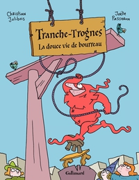 Tranche-Trognes, Tome 2 : La douce vie de bourreau par Christian Jolibois