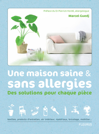 Une maison saine et sans allergies : Des solutions pour chaque pice par Marcel Guedj