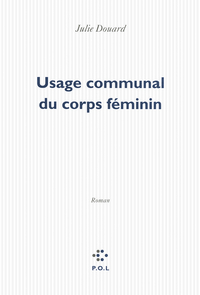 Usage communal du corps fminin par Julie Douard