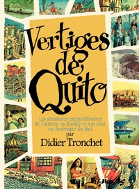 Vertiges de Quito: Les aventures extraordinaires de l'auteur, sa famille et son chat en Amrique du Sud (bande dessine) par Didier Tronchet