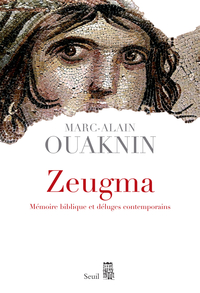 Zeugma. Mmoire biblique et dluges contemporains par Marc-Alain Ouaknin