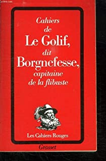 Cahiers de Le Golif dit Borgnefesse, capitaine de la flibuste par Louis-Adhmar-Timothe Le Golif