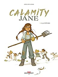 Calamity Jane, tome 1 : La fivre par Adeline Avril