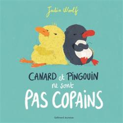 Canard et Pingouin ne sont pas copains par Julia Woolf