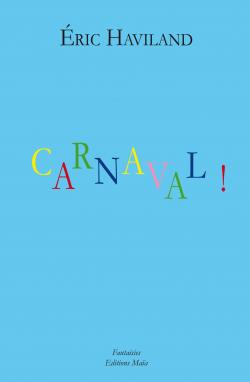 Carnaval ! par Eric Haviland