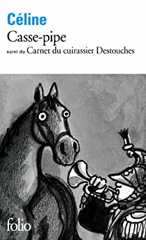 Casse-pipe suivi du Carnet du cuirassier Destouches par Louis-Ferdinand Cline