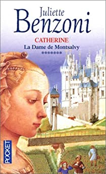 Catherine, tome 7 : La dame de Montsalvy  par Juliette Benzoni