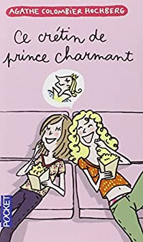 Ce crtin de prince charmant par Agathe Colombier-Hochberg