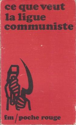 Ce que veut la ligue communiste. section francaise de la 4e internationale. manifeste du comite central des 29 et 30 janvier 1972 par Franois Maspero