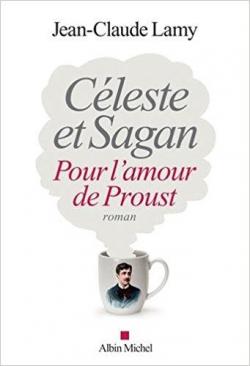 Cleste et Sagan, pour l'amour de Proust par Jean-Claude Lamy
