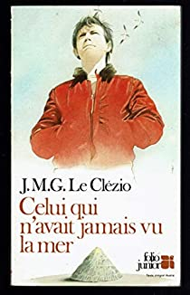 Celui qui n'avait jamais vu la mer par J.M.G. Le Clzio