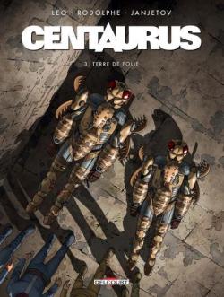 Centaurus, tome 3 : Terre de folie par  Leo