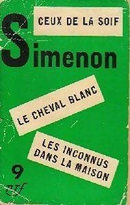 Ceux de la soif - Le Cheval blanc - Les Inconnus dans la maison  par Georges Simenon