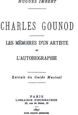 Charles Gounod: Les Mmoires d'un Artiste et l'Autobiographie par Hugues Imbert