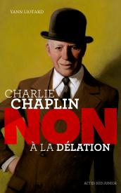 Charlie Chaplin : Non  la dlation par Yann Liotard