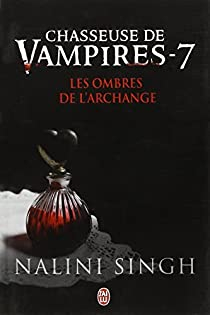 Chasseuse de vampires, tome 7 : Les ombres de l'Archange par Nalini Singh