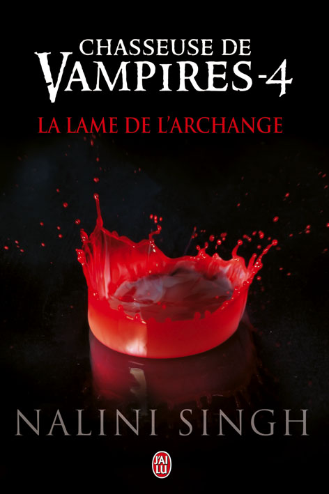 Chasseuse de vampires, tome 4 : La lame de l'archange par Nalini Singh