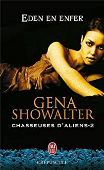 Chasseuses d'aliens, tome 2 : Eden en enfer par Gena Showalter