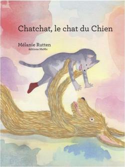 Chatchat, le chat du chien par Mlanie Rutten