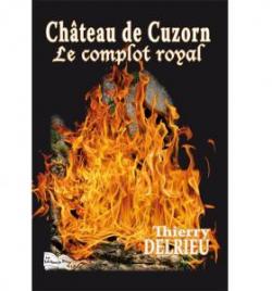 Chteau de Cuzorn, le complot royal par Thierry Dedieu