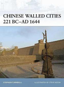 Chinese Walled Cities 221 BC AD 1644 par Stephen Turnbull