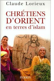 Chrtiens d'Orient en terres d'islam par Claude Lorieux