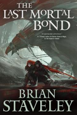 Chronicle of the Unhewn Throne, tome 3 : The Last Mortal Bond par Brian Staveley
