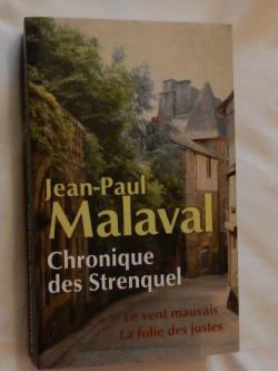 Chronique des Strenquel : Le Vent mauvais - La Folie des justes  par Jean-Paul Malaval