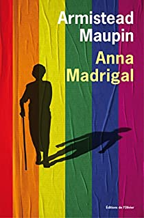 Chroniques de San Francisco, tome 9 : Anna Madrigal par Armistead Maupin