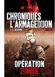 Chroniques de l'Armageddon, tome 3 : Opration zombie par J. L. Bourne
