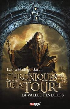 Chroniques de la Tour, tome 1 : La valle des loups par Laura Gallego Garcia