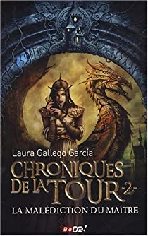 Chroniques de la Tour, tome 2 : La maldiction du matre par Laura Gallego Garcia
