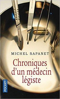 Chroniques d'un mdecin lgiste par Michel Sapanet