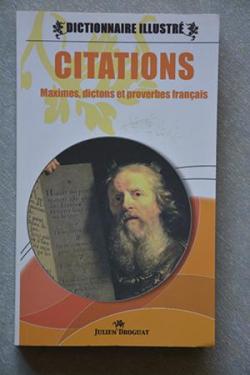 Dictionnaire illustr des citations (Maximes, dictons et proverbes franais) par Julien Droguat