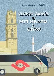 Clichs croiss et petit meurtre   Chypre par Marie-Monique Houart