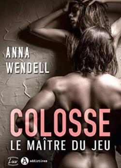 Colosse : Le matre du jeu par Anna Wendell