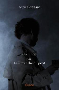 Columbo ou La Revanche du petit par Serge Constant