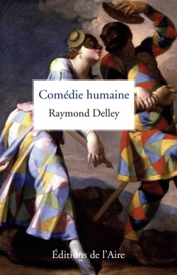 Comdie humaine par Raymond Delley