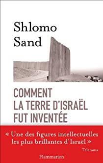Comment la terre dIsral fut invente par Shlomo Sand