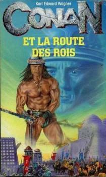 Conan et la route des rois par Karl Edward Wagner
