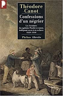 Confessions d'un ngrier : Les aventures du capitaine Poudre--canon, trafiquant en or et en esclaves, 1820-1840 par Thodore Canot
