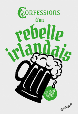 Confessions dun rebelle irlandais par Brendan Behan