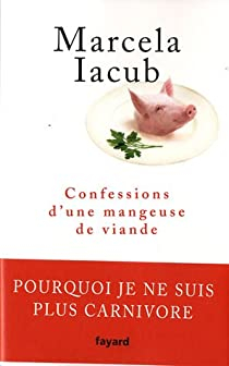 Confessions d'une mangeuse de viande par Marcela Iacub