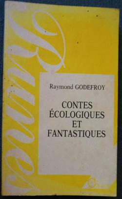 Contes cologiques et fantastiques par Raymond Godefroy
