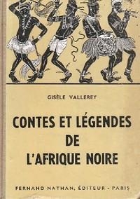 Contes et lgendes de l'Afrique noire par Gisle Vallerey