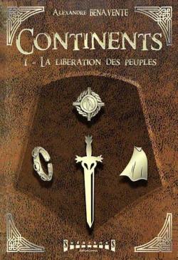 Continents, tome 1 : La libration des peuples par Alexandre Benavente