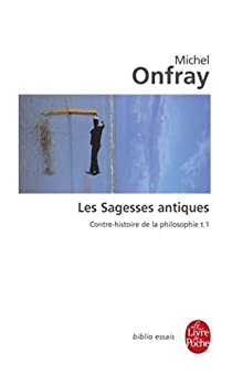 Contre-histoire de la philosophie, tome 1 : Les sagesses antiques par Michel Onfray