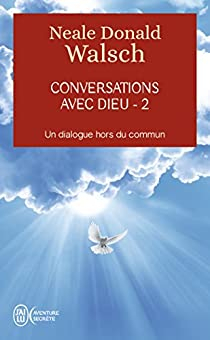 Conversations avec Dieu : Tome 2, Un dialogue hors du commun par Neale Donald Walsch